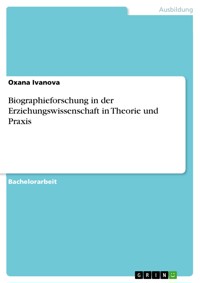 Biographieforschung in der Erziehungswissenschaft in Theorie und Praxis - Oxana Ivanova - E-Book