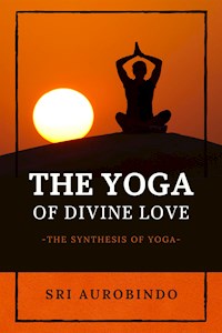 The Yoga of Divine Love - Sri Aurobindo - E-Book
