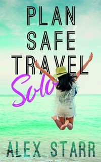 Plan Safe Travel Solo - Alex Starr - E-Book