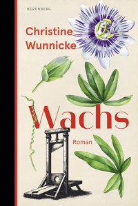 Wachs - Christine Wunnicke - E-Book