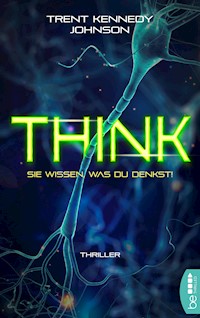 Think - Sie wissen, was du denkst - Trent Kennedy Johnson - E-Book