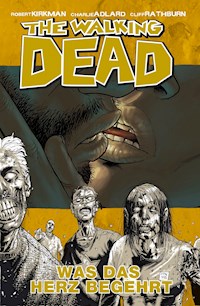 The Walking Dead 04: Was das Herz begehrt - Robert Kirkman - E-Book