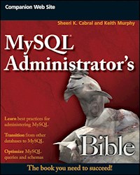MySQL Administrator's Bible - Sheeri K. Cabral - E-Book