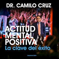 Actitud Mental Positiva - Dr. Camilo Cruz - Hörbuch