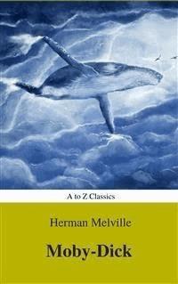 Moby-Dick (Best Navigation, Active TOC) (A to Z Classics) - AtoZ Classics - E-Book