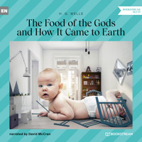 The Food of the Gods and How It Came to Earth (Unabridged) - H. G. Wells - Hörbuch