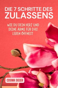 Die 7 Schritte des Zulassens - Cosima Sieger - E-Book