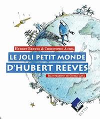 Le joli petit monde d'Hubert Reeves - Christophe Aubel - E-Book