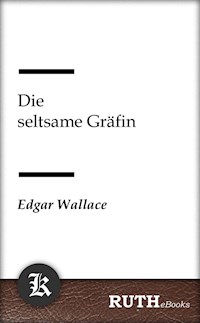 Die seltsame Gräfin - Edgar Wallace - E-Book