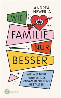 Wie Familie, nur besser - Andrea Newerla - E-Book