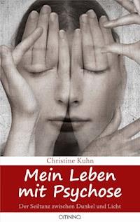 Mein Leben mit Psychose - Christine Kuhn - E-Book
