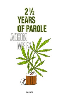 2 1/2 years of parole - Achim Merz - E-Book