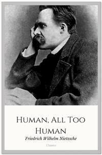 Human, All Too Human - Friedrich Wilhelm Nietzsche - E-Book