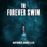 The Forever Swim - Antonio Argüelles - Hörbuch