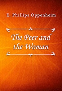 The Peer and the Woman - E. Phillips Oppenheim - E-Book