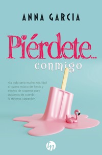 Piérdete… conmigo - Anna Garcia - E-Book