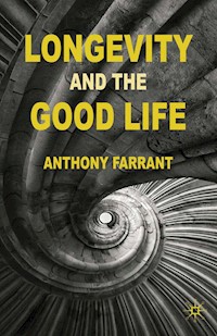 Longevity and the Good Life - A. Farrant - E-Book