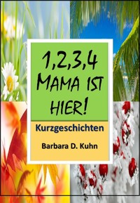 1,2,3,4, Mama ist hier!! - Barbara Doris Kuhn - E-Book