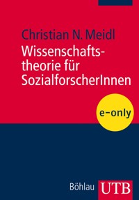 Wissenschaftstheorie für SozialforscherInnen - Christian N. Meidl - E-Book