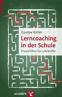 Lerncoaching in der Schule - Gustav Keller - E-Book