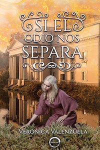 Si el odio nos separa - Verónica Valenzuela - E-Book