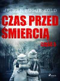 Czas przed śmiercią: część 3 - Jesper Bugge Kold - E-Book