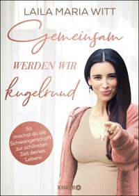 Gemeinsam werden wir kugelrund - Laila Maria Witt - E-Book