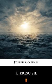 U kresu sił - Joseph Conrad - E-Book