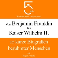 Von Benjamin Franklin bis Kaiser Wilhelm II. - 5 Minuten - Hörbuch