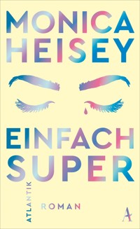 Einfach super - Monica Heisey - E-Book