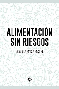 Alimentación sin riesgos - Graciela María Mestre - E-Book