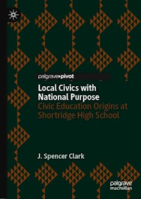 Local Civics with National Purpose - J. Spencer Clark - E-Book