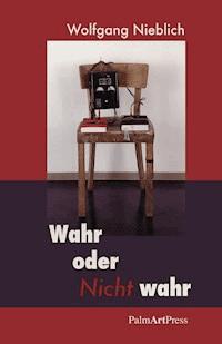 Wahr oder Nicht Wahr - Wolfgang Nieblich - E-Book