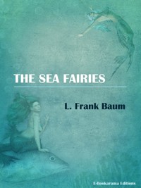 The Sea Fairies - L. Frank Baum - E-Book