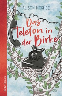 Das Telefon in der Birke - Alison McGhee - E-Book