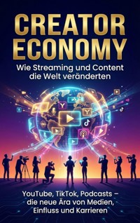 Creator Economy: Wie Streaming und Content die Welt veränderten - Anna-Lena Müller - E-Book