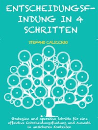 Entscheidungsfindung in 4 schritten - Stefano Calicchio - E-Book