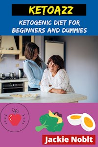 Ketoazz - Ketogenic Diet for Beginners and Dummies - Jackie Noblt - E-Book
