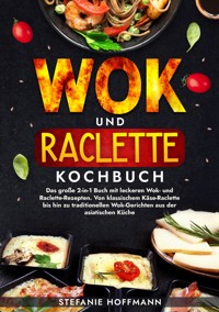 Wok und Raclette Kochbuch - Stefanie Hoffmann - E-Book
