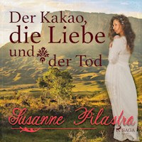 Der Kakao, die Liebe und der Tod (Ungekürzt) - Susanne Pilastro - Hörbuch