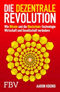 Die dezentrale Revolution - Aaron Koenig - E-Book
