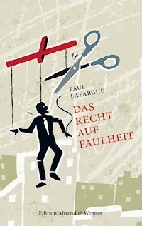 Das Recht auf Faulheit - Paul Lafargue - E-Book