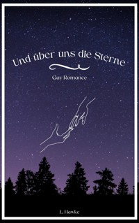 Und über uns die Sterne - L. Hawke - E-Book