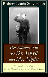Der seltsame Fall des Dr. Jekyll und Mr. Hyde: Fesselnde Einblicke in die Untiefen der menschlichen Seele - Robert Louis Stevenson - E-Book