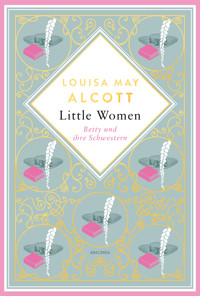 Louisa May Alcott, Betty und ihre Schwestern - Louisa May Alcott - E-Book