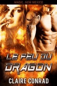 Le Feu du dragon - Claire Conrad - E-Book