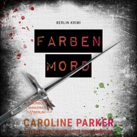 Farbenmord - Berlin Krimi, Band 6 (ungekürzt) - Caroline Parker - Hörbuch
