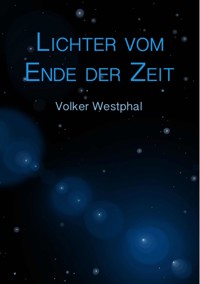 Lichter vom Ende der Zeit - Volker Westphal - E-Book