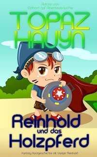 Reinhold und das Holzpferd - Topaz Hauyn - E-Book