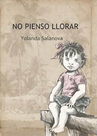 No pienso llorar - Yolanda Salanova Gonzalez - E-Book